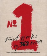 No.1: First Works of 362 Artists - Francesca Richer, Matthew Barney, Chuck Close