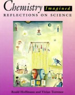 Chemistry Imagined: Reflections on Science - Roald Hoffmann, Vivian Torrence