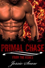 Primal Chase (From the Ashes Book 1) - Jessie Snow