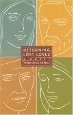 Returning Lost Loves: A Novel - Yehoshua Kenaz