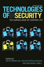 Technologies of InSecurity: The Surveillance of Everyday Life - Helene Oppen Gundhus, Heidi Mork Lomell