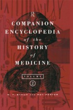 Companion Encyclopedia of the History of Medicine (Routledge Companion Encyclopedias) - W.F. Bynum, Roy Porter