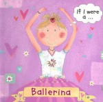 If I Were A... Ballerina - Pat Hegarty, Kate Pope, Liz Pope