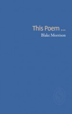 This Poem... - Blake Morrison