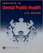 Concepts in Dental Public Health - Jill Mason