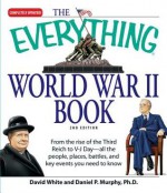 The Everything World War II Book: People, Places, Battles, and All the Key Events - David White