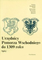 Urzędnicy Pomorza Wschodniego do 1309 roku - Błażej Śliwiński