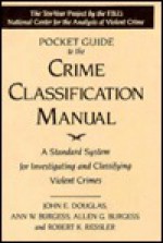 Pocket Guide to the Crime Classification Manual - John E. (Edward) Douglas