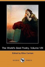 The World's Best Poetry, Volume VIII: National Spirit - Bliss Carman