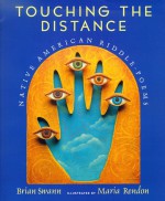 Touching the Distance: Native American Riddle-Poems - Brian Swann, Maria Rendon