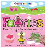 Let's Pretend: Fairies - Fun Things To Make and Do - Roger Priddy, Emma Surry, Bethany Perkins, Hermione Edwards