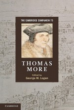 The Cambridge Companion to Thomas More - George M. Logan