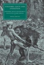 Colonies, Cults and Evolution: Literature, Science and Culture in Nineteenth-Century Writing - David Amigoni