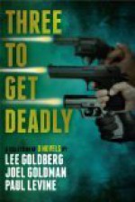 Three To Get Deadly - Lee Goldberg, Paul Levine, Joel Goldman