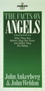 The Facts On Angels (Ankerberg, John, Anker Series.) - John Ankerberg, John Weldon