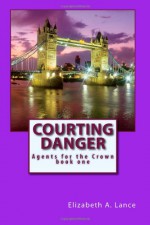 Courting Danger - Elizabeth A. Lance