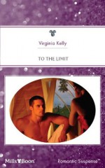 Mills & Boon : To The Limit - Virginia Kelly