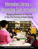 Information Literacy and Information Skills Instruction: Applying Research to Practice in the 21st Century School Library - Nancy J. Thomas, Sherry Crow, Lori Franklin