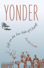 Yonder: Life on the Far Side of Change - Jim W. Corder