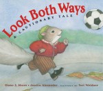 Look Both Ways: A Cautionary Tale - Diane Z. Shore, Jessica Alexander, Teri Weidner
