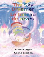 The Sky Dreamer / Le Bateau de Reves - Anne Morgan, Céline Eimann