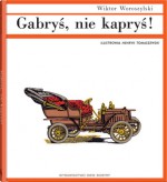 Gabryś nie kapryś - Wiktor Woroszylski, Henryk Tomaszewski