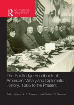 The Routledge Handbook of American Military and Diplomatic History: 1865 to the Present - Christos Frentzos