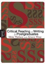 Critical Reading and Writing for Postgraduates - Mike Wallace, Alison Wray