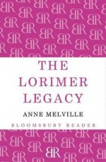 The Lorimer Legacy - Anne Melville