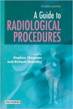 A Guide to Radiological Procedures - Stephen Chapman, Richard Nakielny