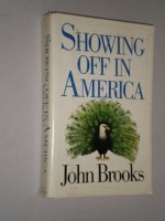 Showing Off in America: From Conspicuous Consumption to Parody Display - John Brooks