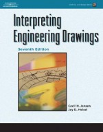 Interpreting Engineering Drawings (Drafting and Design) - Cecil Howard Jensen, Jay D. Helsel