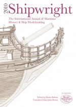 Shipwright 2010: The International Annual of Maritime History & Ship Modelmaking - Martin Robson, John Bowen