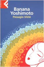 Presagio triste - Banana Yoshimoto, Giorgio Amitrano