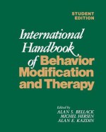 International Handbook of Behavior Modification and Therapy - Alan S Bellack, Michel Hersen, Alan E Kazdin