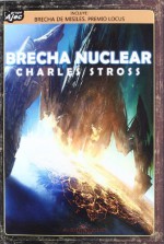 Brecha nuclear (Brecha de misiles/ Una guerra más fría/ En la Loquería) - Charles Stross, Raúl Gonzálvez del Águila, María Pilar San Román, Daniel Meléndez