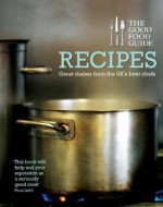 The Good Food Guide: Recipes - Prue Leith, Elizabeth Carter