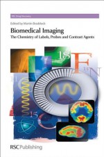 Biomedical Imaging - Martin Braddock, David E. Thurston, Robert Hanson, Ian D. Wilson, John Girkin, Bill Vennart, Jean-Christophe Olivo-Marin, Anthony Gee, John Waterton, Pier Lucio Anelli, David Fox, David P. Rotella, Ana Martinez