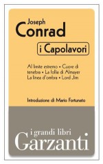 I capolavori: Al limite estremo - Cuore di tenebra - La follia di Almayer - La linea d'ombra - Lord Jim - Joseph Conrad, Luisa Saraval, Mario Fortunato