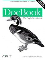 DocBook: The Definitive Guide: The Definitive Guide - Norman Walsh, Leonard Muellner