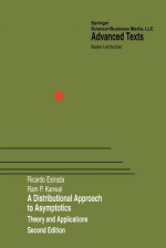 A Distributional Approach to Asymptotics: Theory and Applications - Ricardo Estrada, Ram P Kanwal