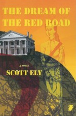 The Dream of the Red Road - Scott Ely