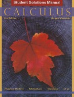 Calculus, Student Solutions Manual: Single Variable - Deborah Hughes-Hallett, Andrew M. Gleason, William G. McCallum