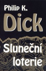 Sluneční loterie - Pavel Aganov, Philip K. Dick