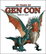 40 Years of Gen Con - Robin D. Laws