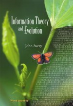 Information Theory and Evolution - John Avery