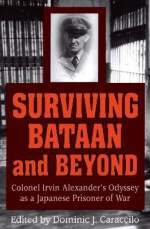 Surviving Bataan & Beyond - Dominic J. Caraccilo