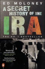 A Secret History of the IRA - Ed Moloney