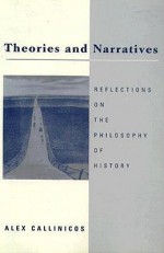 Theories and Narratives: Reflections on the Philosophy of History - Alex Callinicos