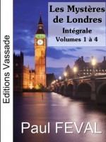 Les Mystères de Londres (Intégrale Volumes 1 à 4) (French Edition) - Paul Féval